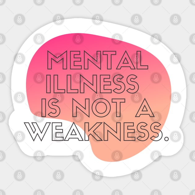 Mental Illness is Not a Weakness Sticker by mentalhealthlou